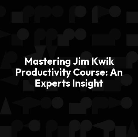 Mastering Jim Kwik Productivity Course: An Experts Insight